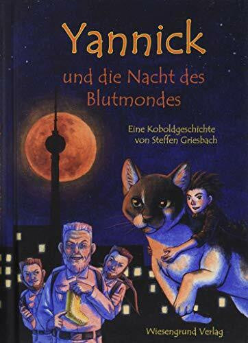 Griesbach, Steffen Yannick und die Nacht des Blutmondes: Eine Koboldgeschichte