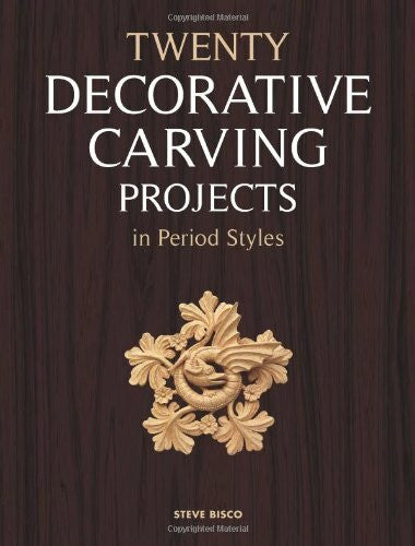 Bisco, Steve Twenty Decorative Carving Projects in Period Styles