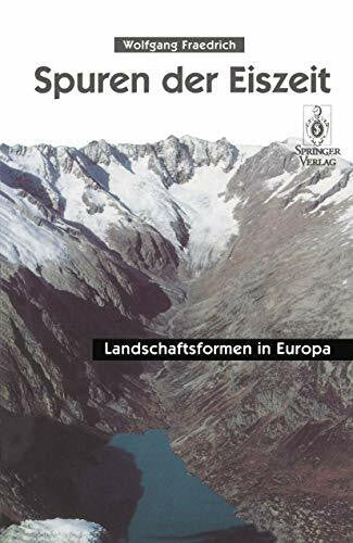 Fraedrich, Wolfgang Spuren der Eiszeit: Landschaftsformen in Europa (German Edition)