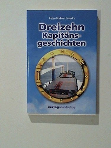 Peter-Michael Luserke Dreizehn Kapitänsgeschichten