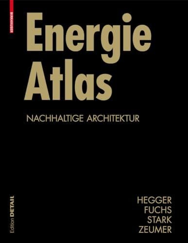 Zeumer, Martin Energie Atlas: Nachhaltige Architektur (Konstruktionsatlanten)