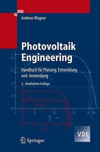 Wagner, Andreas Photovoltaik Engineering: Handbuch für Planung, Entwicklung und Anwendung (VDI-Buch)