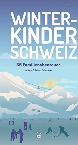 Kuballa-Cottone, Stefanie Winterkinder Schweiz: 36 Familienaktivitäten (Frischluftabenteuer)