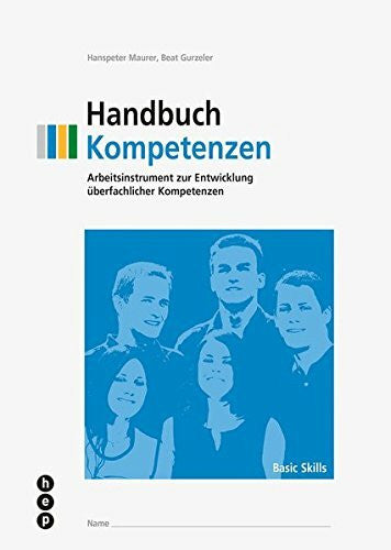 Gurzeler, Beat Handbuch Kompetenzen: Arbeitsinstrument zur Entwicklung überfachlicher Kompetenzen