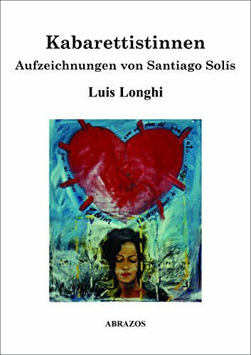 Huber, Regina Kabarettistinnen: Aufzeichnungen von Santiago Solís