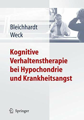 Weck, Florian Kognitive Verhaltenstherapie bei Hypochondrie und Krankheitsangst