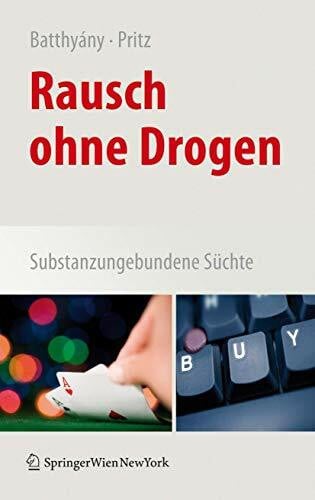 Pritz, Alfred Rausch ohne Drogen: Substanzungebundene Süchte
