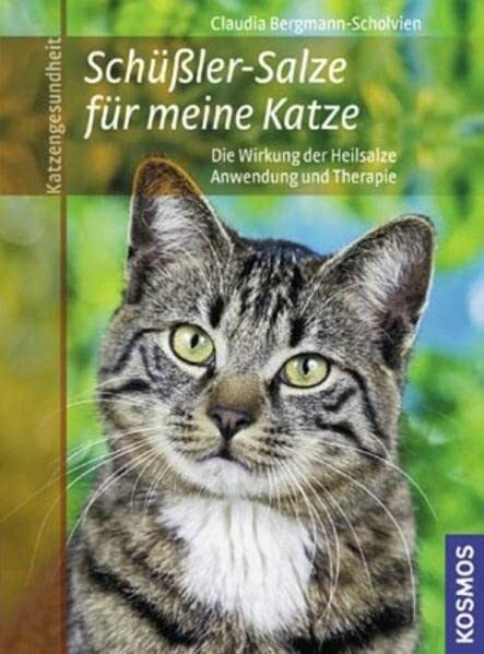 Bergmann-Scholvien, Claudia Schüssler Salze für meine Katze: * Die Wirkung der Heilsalze - * Anwendung und Therapie