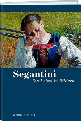 Rolf Saurenmann Segantini: Ein Leben in Bildern