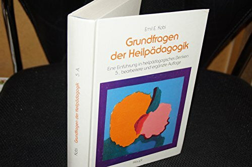 Kobi, Emil E Grundfragen der Heilpädagogik: Eine Einführung in heilpädagogisches Denken