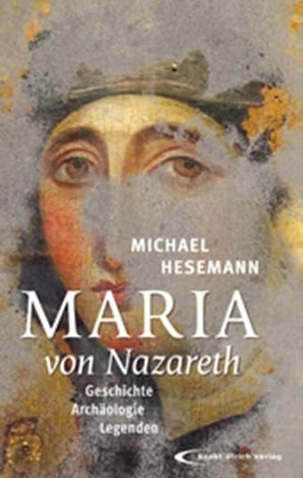 Hesemann, Michael Maria von Nazareth: Geschichte - Archäologie - Legenden