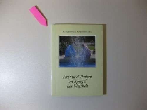 Ruf, Joachim Arzt und Patient im Spiegel der Weisheit (Ausgewählte Kostbarkeiten)