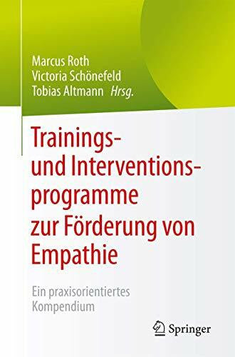 Altmann, Tobias Trainings- und Interventionsprogramme zur Förderung von Empathie: Ein praxisorientiertes Kompendium