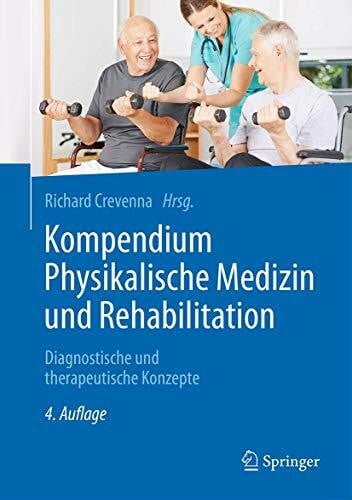 Crevenna, Richard Kompendium Physikalische Medizin und Rehabilitation: Diagnostische und therapeutische Konzepte