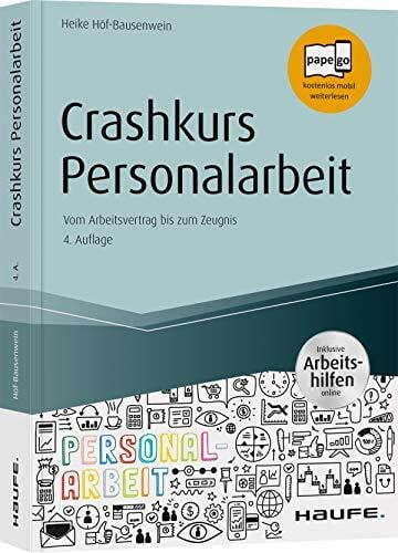 Höf-Bausenwein, Heike Crashkurs Personalarbeit: Vom Arbeitsvertrag bis zum Zeugnis (Haufe Fachbuch)