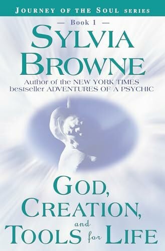 Browne, Sylvia God, Creation, and Tools for Life (Journey of the Soul, 1)