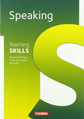 Leithner-Brauns, Dr. Annette Teaching Skills - Sekundarstufe II: 10.-12./13. Schuljahr - Speaking: Methodische Handreichungen. Mit Kopiervorlagen