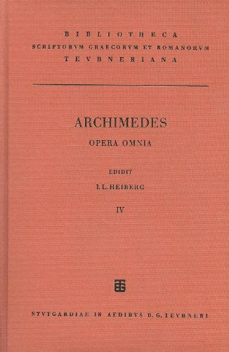 Archimedes, - Archimedis opera omnia cum commentariis eutocii. Vol. IV: Archimedes, über einander berührende Kreise (Bibliotheca Teubneriana)