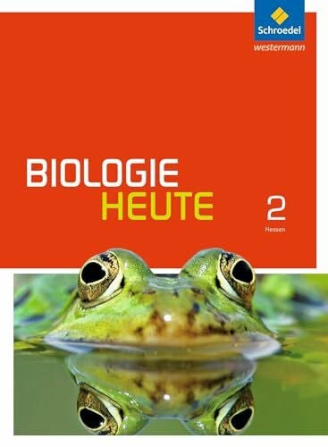 Westendorf-Bröring, Elsbeth Biologie heute SI - Ausgabe 2014 für Gymnasien in Hessen und Schleswig-Holstein: Schülerband 2