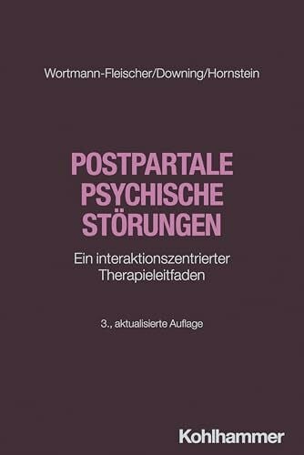 Batra, Anil Postpartale psychische Störungen: Ein interaktionszentrierter Therapieleitfaden (Störungsspezifische Psychotherapie)