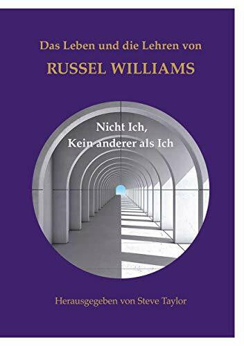 Taylor, Steve Das Leben und die Lehren von Russel Williams: Nicht Ich, kein anderer als Ich