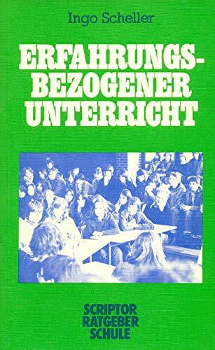 Scheller, Ingo Erfahrungsbezogener Unterricht: Praxis, Planung, Theorie