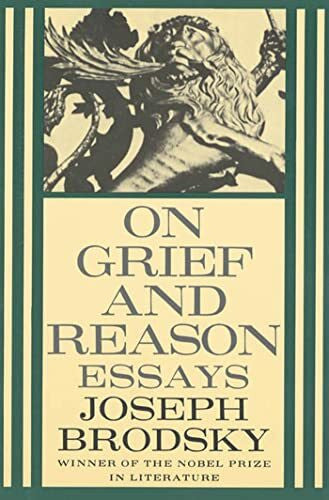 Brodsky, Joseph On Grief and Reason Pb