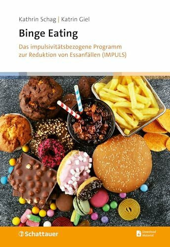 Giel, Katrin Binge Eating: Das impulsivitätsbezogene Programm zur Reduktion von Essanfällen (IMPULS)