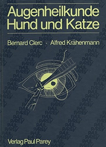 Bernard Clerc; Alfred Krähenmann; Kuno Kölle; Marc Willot Augenheilkunde Hund und Katze
