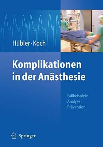Koch, Thea Komplikationen in der Anästhesie: Fallbeispiele Analyse Prävention