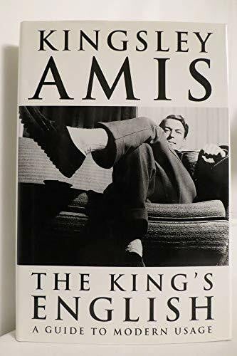 Amis, Kingsley The King's English: A Guide to Modern Usage