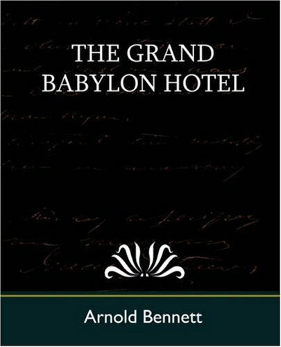 Bennett, Arnold The Grand Babylon Hotel
