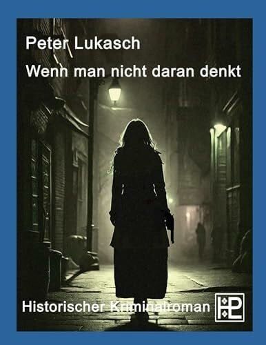 Lukasch, Peter Wenn man nicht daran denkt: Ein Fall für Rittmeister Hagenberg 4