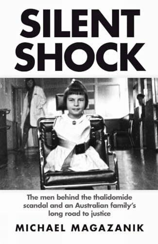 Magazanik, Michael Silent Shock: The Men Behind the Thalidomide Scandal and an Australian Family's Long Road to Justice
