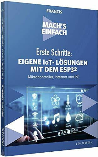 Brandes, Udo Mach's einfach: Eigene IoT-Lösungen mit Espressif ESP32: Mikrocontroller, Internet und PC