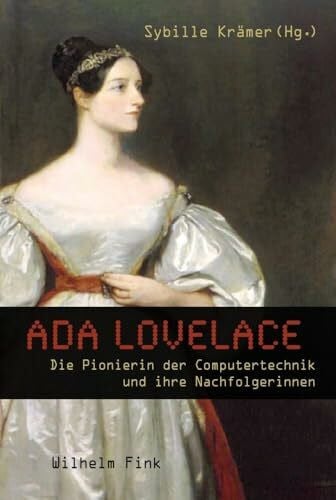 Sybille Krämer Ada Lovelace. Die Pionierin der Computertechnik und ihre Nachfolgerinnen