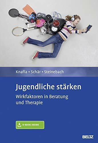 Steinebach, Christoph Jugendliche stärken: Wirkfaktoren in Beratung und Therapie. Mit E-Book inside.