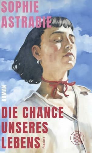 Bautz, Isabella Die Chance unseres Lebens: Roman