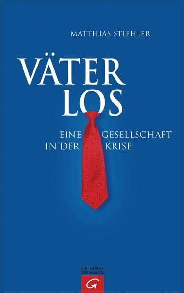 Stiehler, Matthias Väterlos: Eine Gesellschaft in der Krise