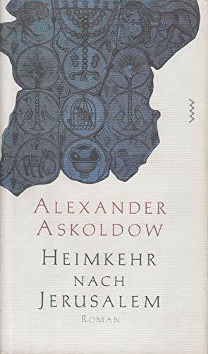 Askoldow, Alexander Heimkehr nach Jerusalem: Roman. Aus d. Russ. v. Antje Leetz