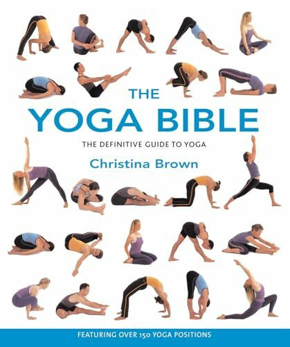 Brown, Christina The Yoga Bible: The Definitive Guide to Yoga Postures