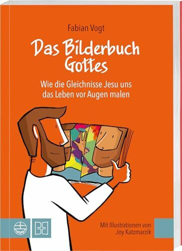 Vogt, Fabian Das Bilderbuch Gottes: Wie Gleichnisse Jesu uns das Leben vor Augen malen