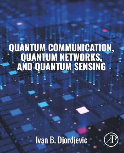 Djordjevic Quantum Communication, Quantum Networks, and Quantum Sensing