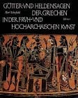 Schefold, Karl Götter- und Heldensagen der Griechen in der Früh- und Hocharchaischen Kunst