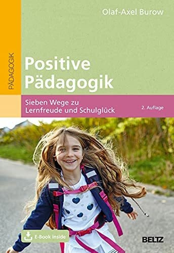 Burow, Olaf-Axel Positive Pädagogik: Sieben Wege zu Lernfreude und Schulglück. Mit E-Book inside