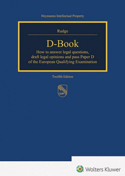 Rudge, Andrew D-Book: How to answer legal opinions, draft legal opinions and pass paper D of the European Qualifying Examination (Heymanns Intellectual Property)