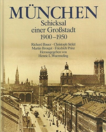 Prinz, Friedrich München: Schicksal einer Grossstadt 1900-1950