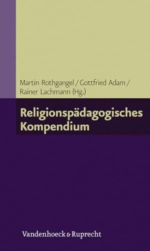 Rainer Lachmann (Hg.) Religionspädagogisches Kompendium (Grundlegend Neu Bearbeitete Und Erganzte Auflage, Band 7)