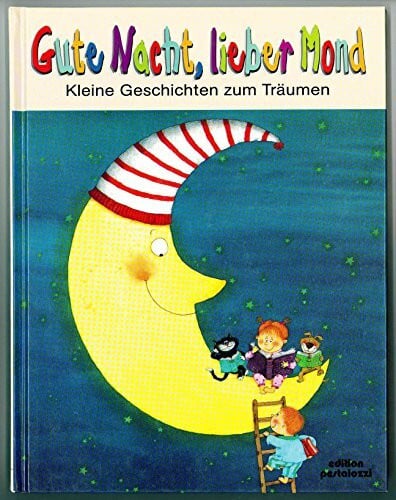 Gisela Fischer Gute Nacht, lieber Mond: Kleine Geschichten zum Träumen