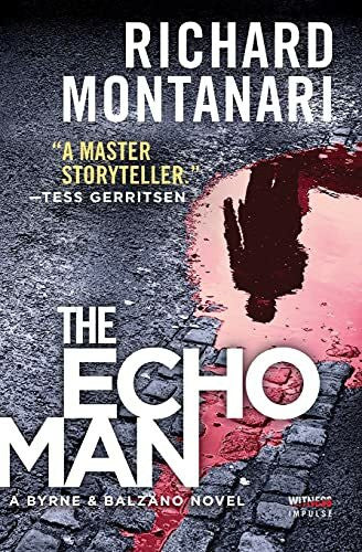 Montanari, Richard The Echo Man: A Novel of Suspense (A Byrne & Balzano Thriller, 1)